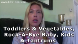 Toddlers and Vegetables, Rock-A-Bye Baby, Kids And Tantrums