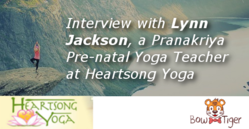 Interview with Lynn Jackson, a Pranakriya Pre-natal Yoga Teacher at Heartsong Yoga